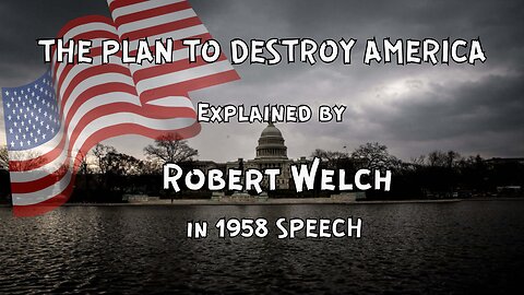 The Plan to Destroy America Explained by Rober Welch