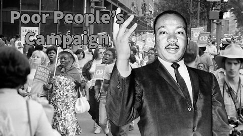 Martin Luther King & The Poor People's Campaign.