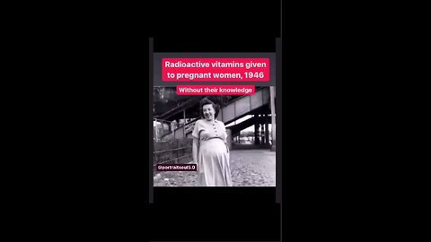 Radioactive " vitamins" given to pregnant women in 1946