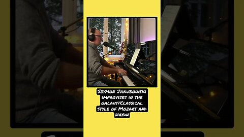 Szymon Jakubowski improvises in the classical/galant style of Mozart and Haydn
