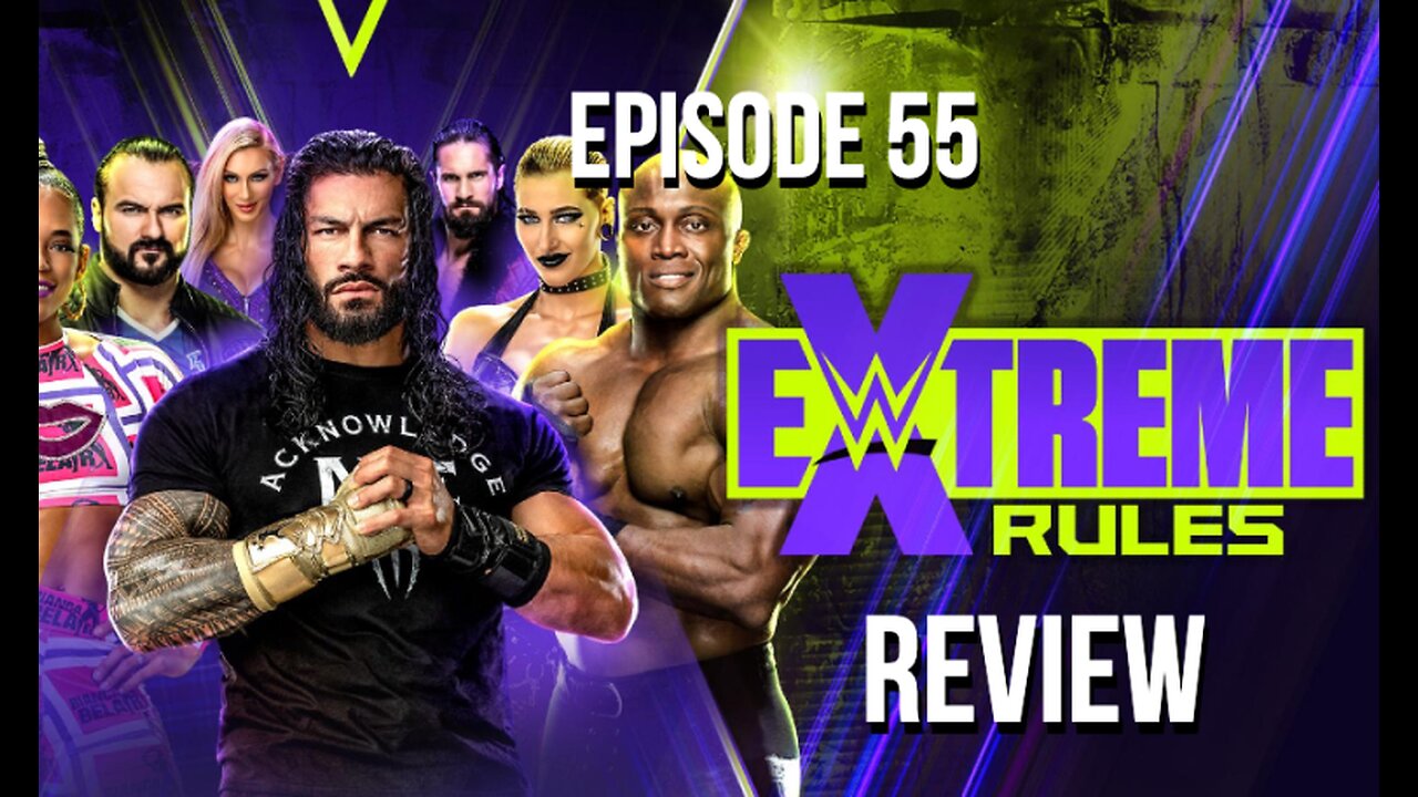 Episode 55 - WWE Extreme Rules 2021 Review