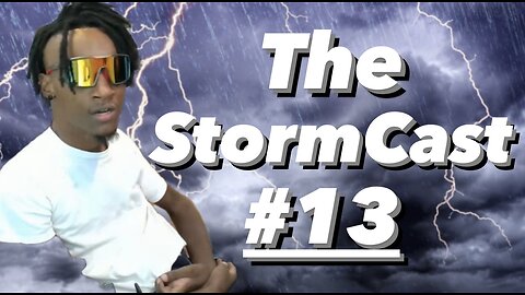The StormCast #13