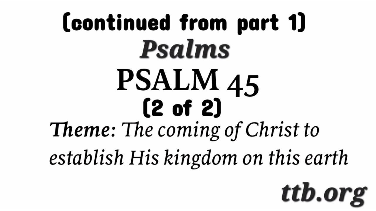 Psalm Chapter 45 (Bible Study) (2 of 2)