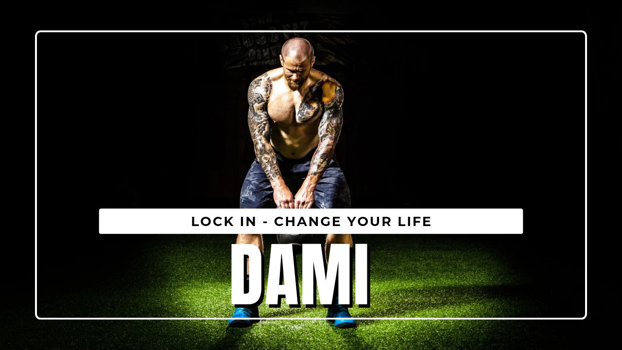 LOCK IN CHANGE YOUR LIFE || DAMI