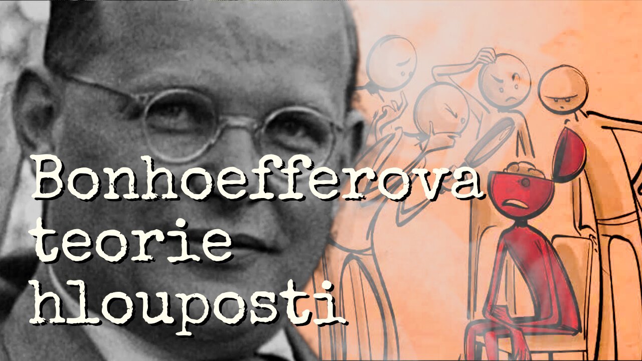 Bonhoeffers Theory of Stupidity | Bonhoefferova Teorie hlouposti (české titulky)