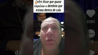 Padre Kelmon disse que Lula estava possuído