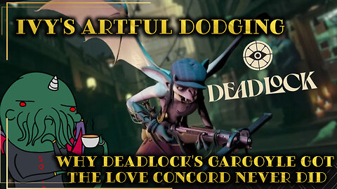 Ivy's Artful Dodging: Why Deadlock's Gargoyle Got the Love Concord Never Did