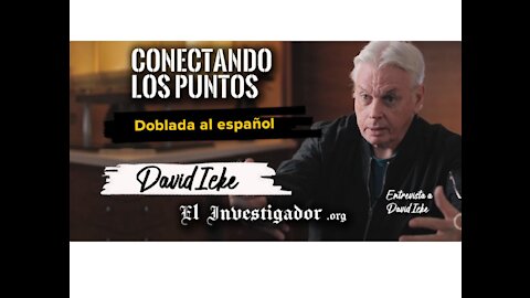 David Icke: Conectando los puntos hacia el amor propio. Mayo 2021 en español