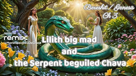 Part 2 Bereshit Genesis ch 3: Lilith big mad and the Serpent beguiled Chava….. #storytime