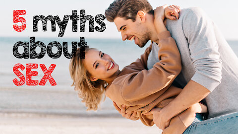 5 Myths About Sex