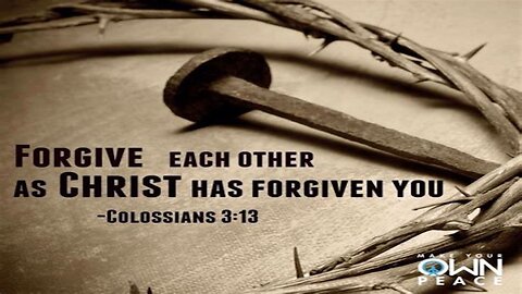 The Hardest Things We HAVE To Do As Christians Is To Forgive Those Who Have Hurt Us But Col3:13