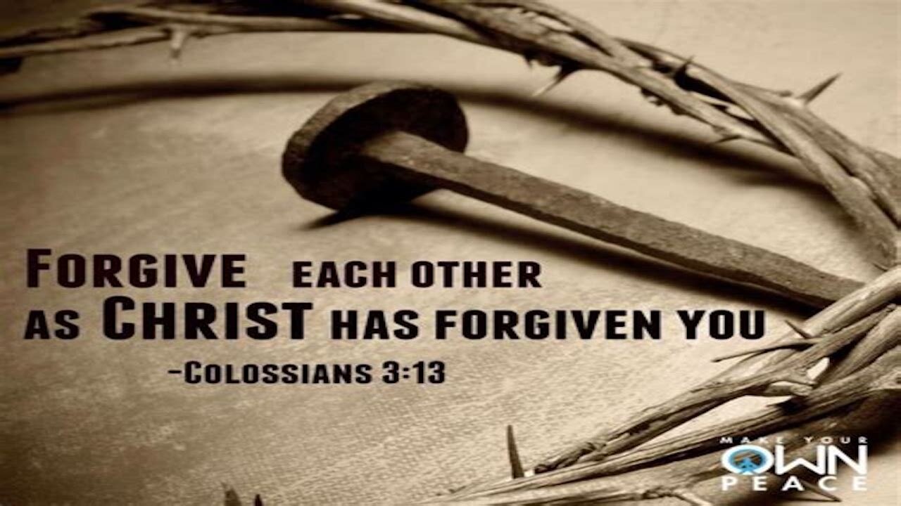 The Hardest Things We HAVE To Do As Christians Is To Forgive Those Who Have Hurt Us But Col3:13