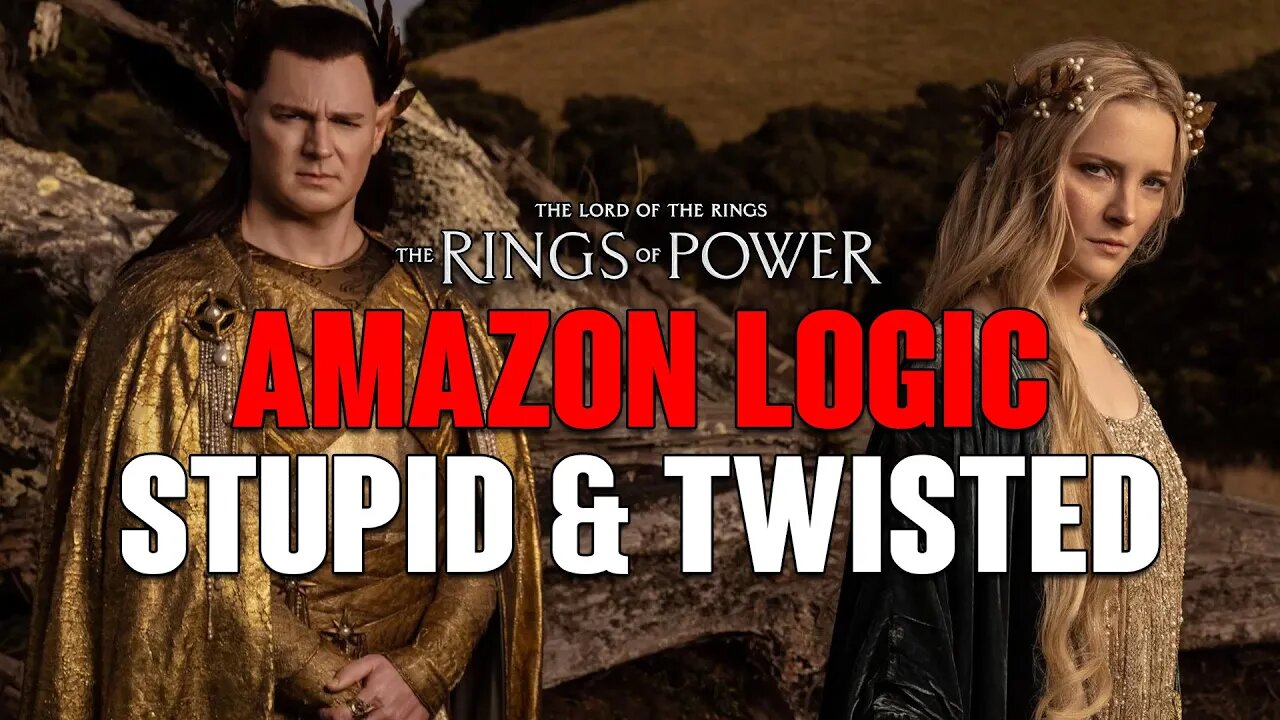 Rings of Power: More AMAZON Logic, It's STUPID & Twisted! See For Yourself.