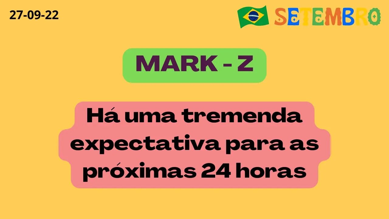 MARK Z Há uma tremenda expectativa para as próximas 24 horas