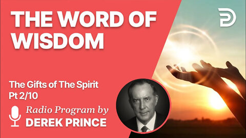 Gifts of The Spirit Pt 2 of 10 - The Word of Wisdom - Derek Prince