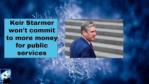 Keir Starmer won't commit to more money for public services