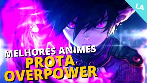 🔥13 melhores animes com PROTAGONISTA OVERPOWER - Que Você Precisa Assistir em 2022!