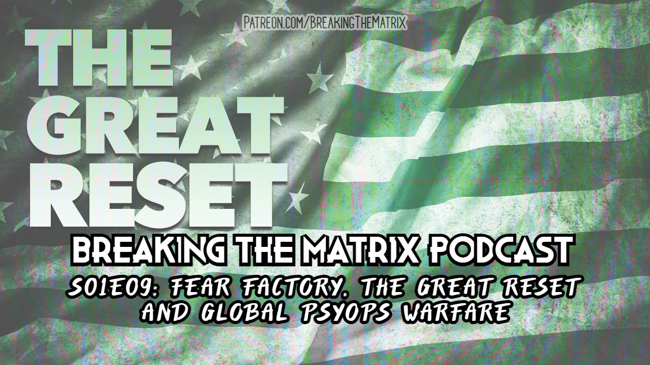 BTM PODCAST S01E09: FEAR FACTORY, THE GREAT RESET AND GLOBAL PSYOPS WARFARE