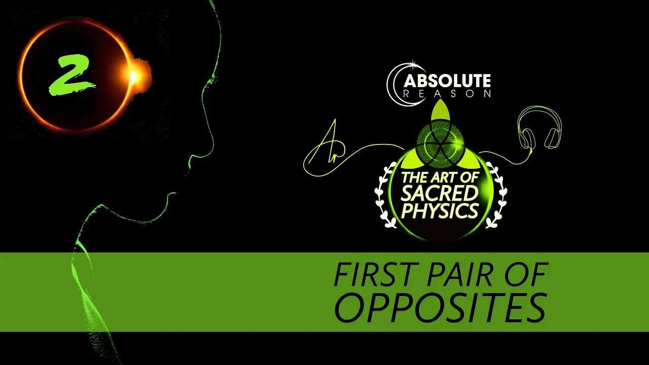 Sacred•Physics》Part 2》The First Pair of Opposites Created
