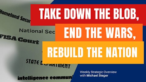Take Down the Blob, End the Wars, Rebuild the Nation