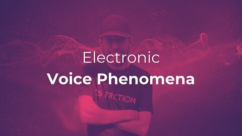 Electronic Voice Phenomena - Reverse Speech!