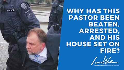 Why has this pastor been beaten, arrested, and his house set on fire? | Lance Wallnau