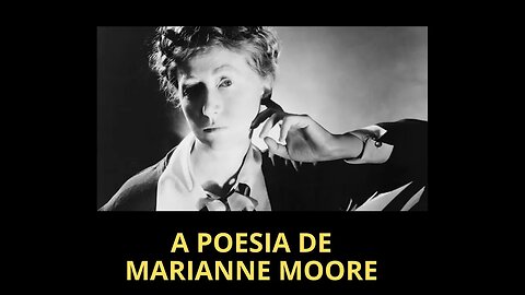 A POESIA DE MARIANNE MOORE