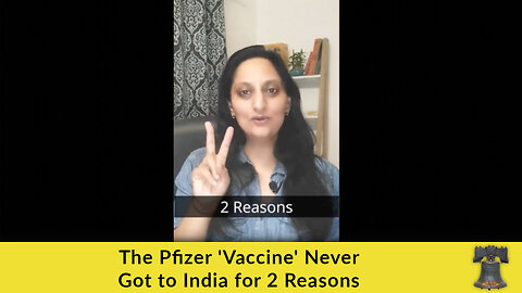 The Pfizer 'Vaccine' Never Got to India for 2 Reasons