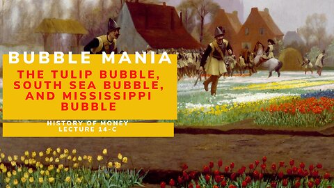 Bubble Mania: The Tulip Bubble, South Sea Bubble, and Mississippi Bubble (HOM 14-C)