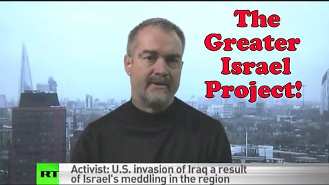 The Greater Israel Project - Explained by Ken O'Keefe