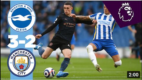 Brighton 3-2 Man City _ 10 man City lose 5 goal thriller