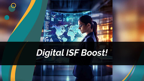 Streamlining ISF and Revolutionizing Trade: The Power of Digitalization