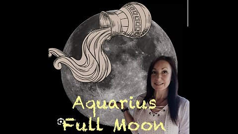 Full Moon in Aquarius - Complete Unpredictability