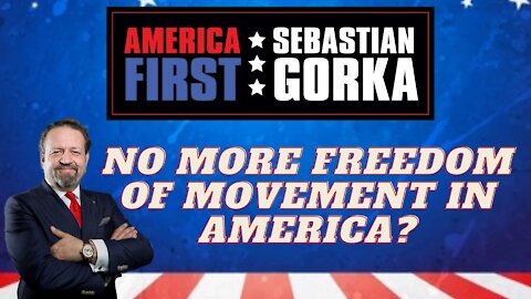 No more freedom of movement in America? Sebastian Gorka on AMERICA First