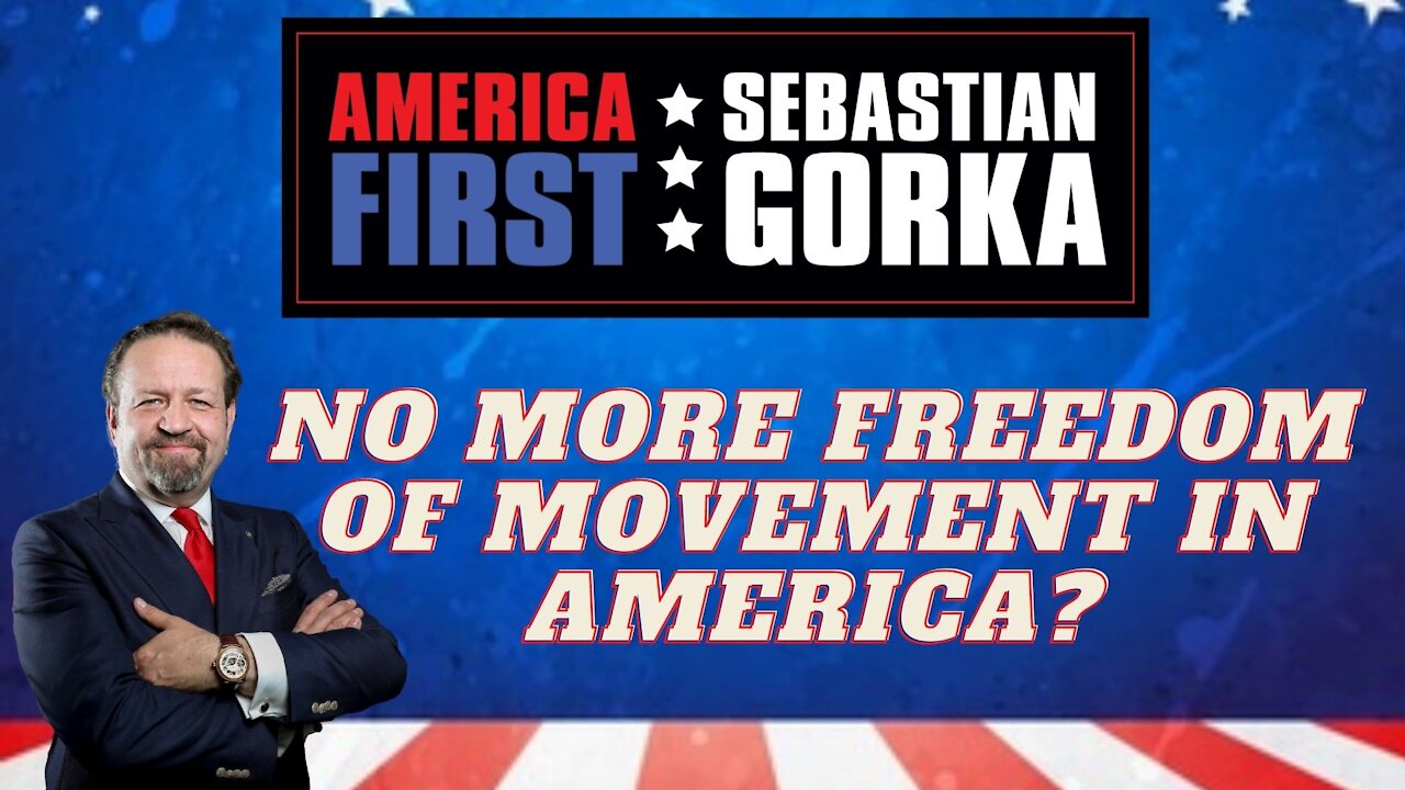 No more freedom of movement in America? Sebastian Gorka on AMERICA First