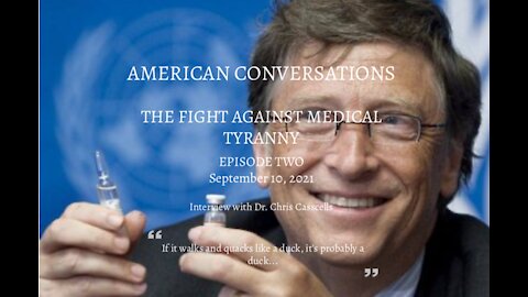 Episode Two – American Conversations - Fight Against Medical Tyranny – Interview Dr. Chris Casscells