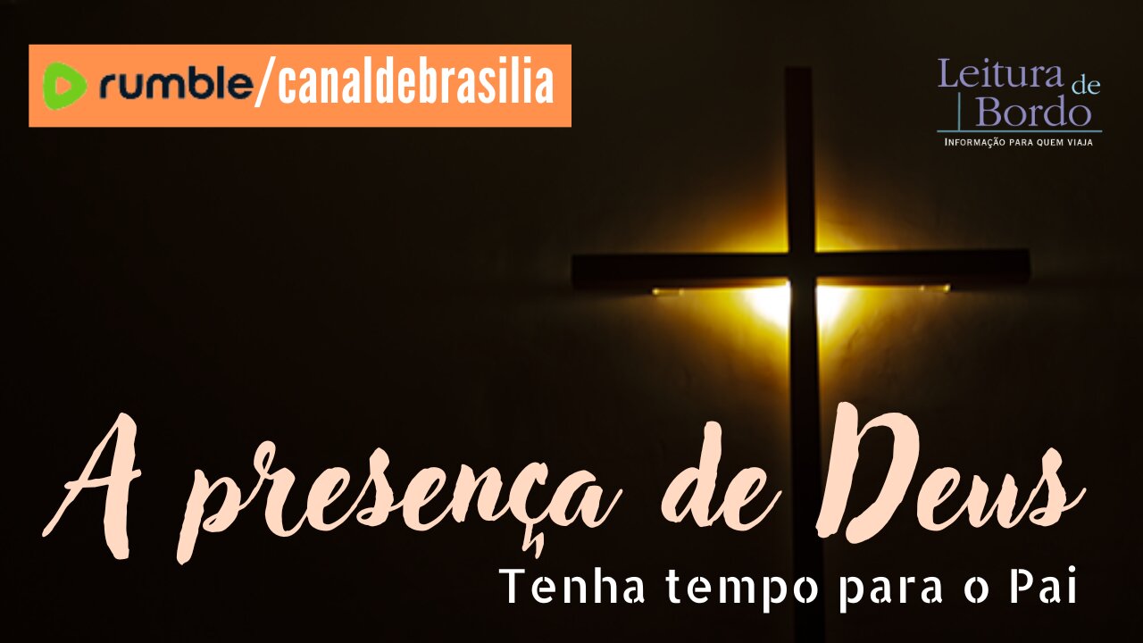 A presença de Deus XCVI - Tenha tempo para o Pai