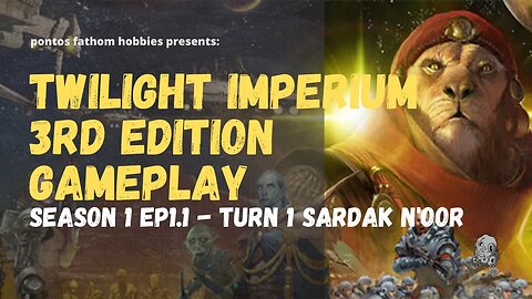 Twilight Imperium 3rd Edition Ti3 S1E1.1 - Season 1 Episode 1.1 - Sardakk N'oor Turn 1