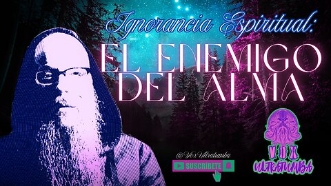 IGNORANCIA Espiritual: El ENEMIGO del ALMA