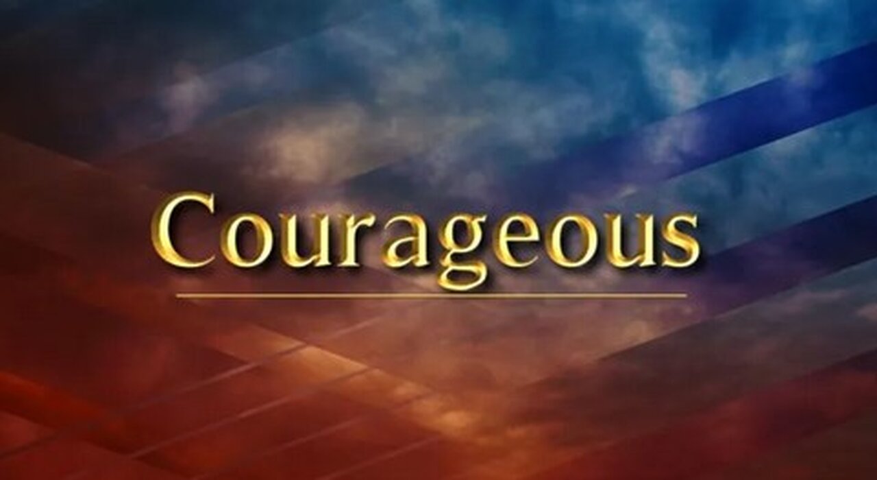 +74 COURAGEOUS, Part 1 con't, Joshua 1:1-8