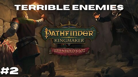 Securing The Land || Pathfinder: Kingmaker Varnhold's Lot Episode 2