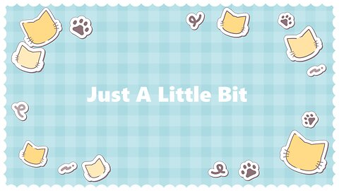 Just A Little Bit