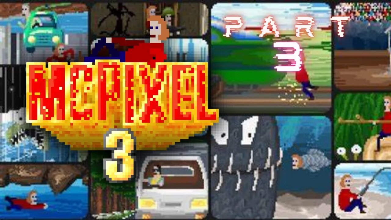 MCPIXEL 3 PT 3 Yep, you read it, more mayhem.
