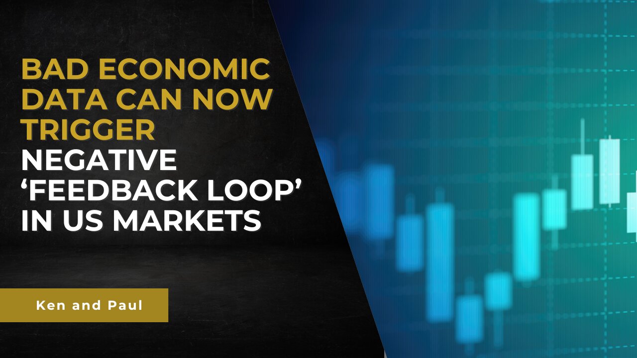 Bad economic data can now trigger negative 'feedback loop' in US markets
