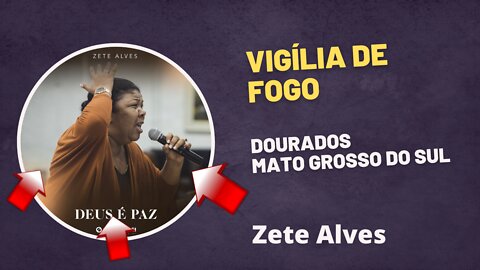 Zete Alves - Vigília de Fogo