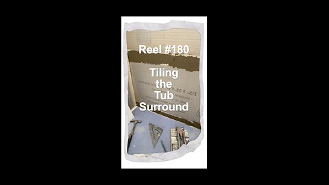 Reel #180 Tiling the Tub Surround