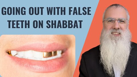 Mishna Shabbat Chapter 6 Mishnah 5 Going out with false teeth on Shabbat