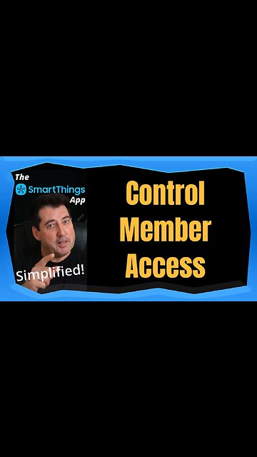Control Member Access - The SmartThings App Simplified