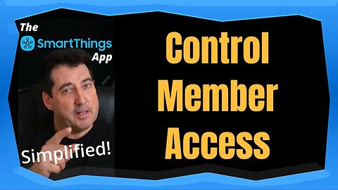 Control Member Access - The SmartThings App Simplified