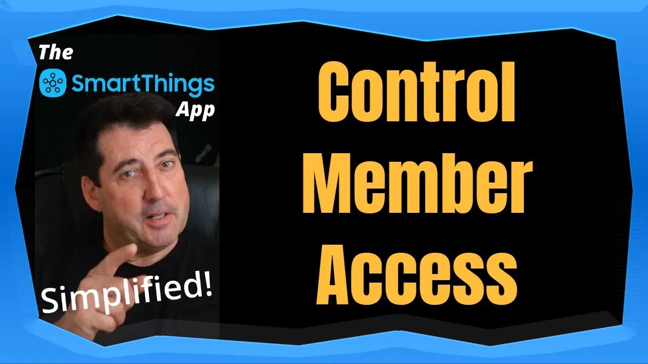 Control Member Access - The SmartThings App Simplified